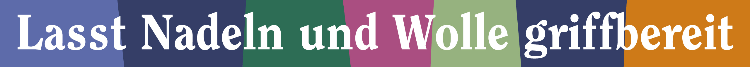 Text bunt hinterlegt: Lasst Nadeln und Wolle griffbereit